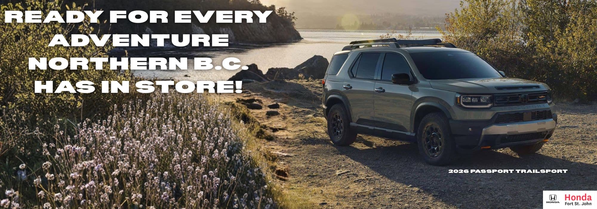 Honda Passport Trailsport in scenic northern B.C., highlighting adventure. Honda Fort St. John logo.